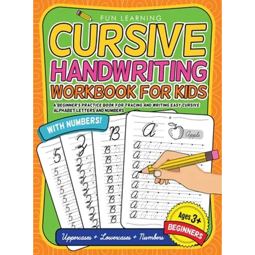 Cursive Handwriting Workbook For Kids Beginners: A Beginner's Practice Book For Tracing And Writing Easy Cursive Alphabet Letters And Numbers