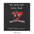 The Guitar Ninjas White Belt Book