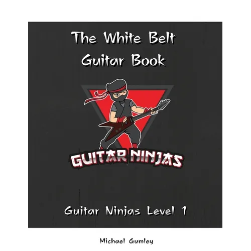 The Guitar Ninjas White Belt Book