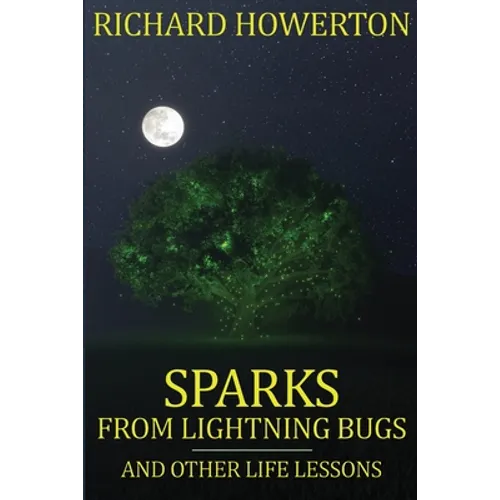Sparks from Lightning Bugs and Other Life Lessons