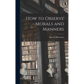 How to Observe - Morals and Manners