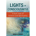 Lights of Consciousness: A sufi view of Science and Spirituality