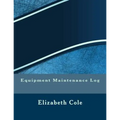 Equipment Maintenance Log