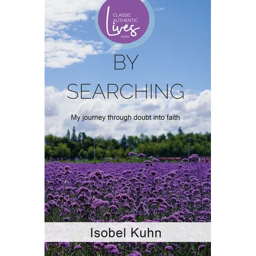 By Searching: My Journey Through Doubt Into Faith