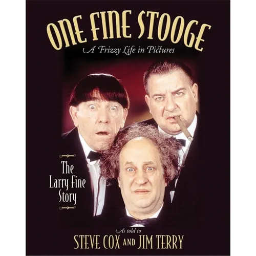 One Fine Stooge: Larry Fine's Frizzy Life in Pictures
