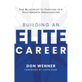 Building an Elite Career: The Blueprint to Thriving in a High-Growth Organization