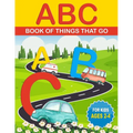 ABC Book of Things That Go: ABCs for Kids That Like Cars, Trucks, and Things That Go