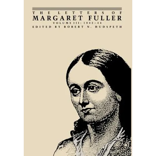 The Letters of Margaret Fuller: 1842-1844