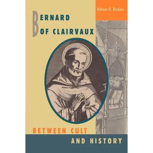 Bernard of Clairvaux: Between Cult and History