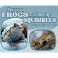 Frozen Frogs and Sleeping Squirrels: Animals in Winter