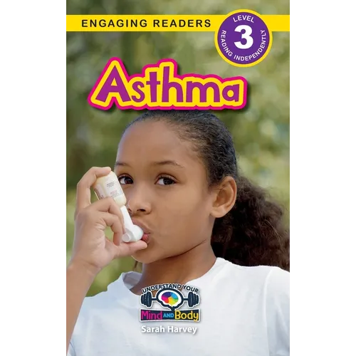 Asthma: Understand Your Mind and Body (Engaging Readers, Level 3)
