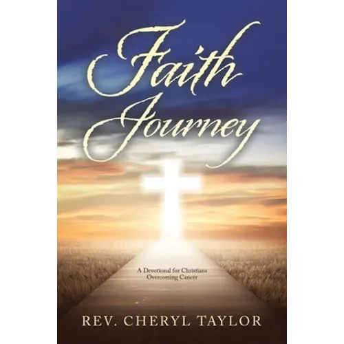 Faith Journey: A Devotional for Christians Overcoming Cancer