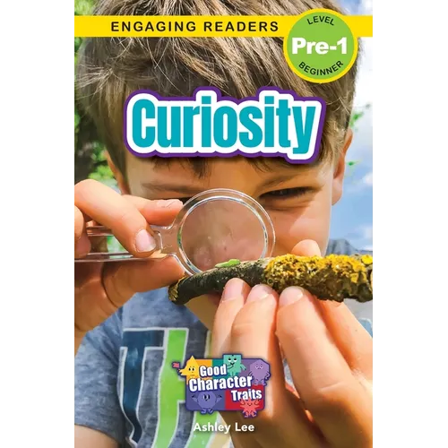 Curiosity: Good Character Traits (Engaging Readers, Level Pre-1)