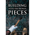 Building With The Broken Pieces