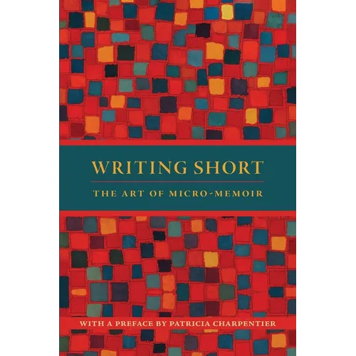 Writing Short: The Art of Micro-Memoir
