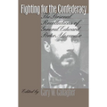 Fighting for the Confederacy: The Personal Recollections of General Edward Porter Alexander