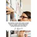 Becoming Your Own Boss: Learn How to Fight Chaos Brought on by ADHD and Succeed in Home Business Ventures