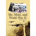 Me, Mom, and World War II