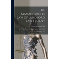 The Massachusetts Law of Landlord and Tenant: Including the Cases in Vol.238 of the Reports and the Legislation of 1921