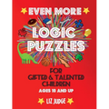 Even More Logic Puzzles for Gifted and Talented Children: Ages 10 and Up