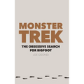 Monster Trek: The Obsessive Search for Bigfoot
