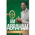 I Am Abraham: An Autobiography of Abraham Adewole Haastrup