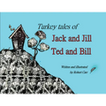 Turkey Tales of Jack and Jill and Ted and Bill