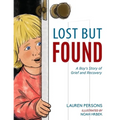 Lost But Found: A Boy's Story of Grief and Recovery