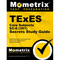 TExES Core Subjects EC-6 (391) Secrets Study Guide: TExES Exam Review and Practice Test for the Texas Examinations of Educator Standards