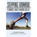 Stepping Forward: A Runner's Guide to Moving for Life