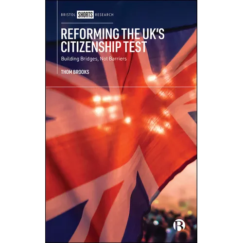 Reforming the Uk's Citizenship Test: Building Bridges, Not Barriers