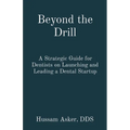 Beyond the Drill: A Strategic Guide for Dentists on Launching and Leading a Dental Startup