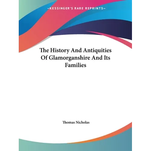 The History And Antiquities Of Glamorganshire And Its Families