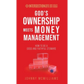 God's Ownership Meets Money Management: How to Be a Good and Faithful Steward