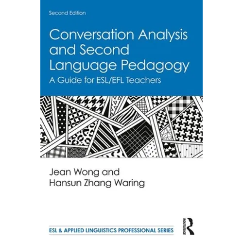 Conversation Analysis and Second Language Pedagogy: A Guide for Esl/EFL Teachers