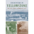 Encounters in Yellowstone: The Nez Perce Summer of 1877
