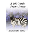 A 100 Yards from Utopia: A collection of poems and aphorisms