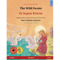 The Wild Swans - Οι Άγριοι Κύκνοι (English - Greek): Bilingual children's book b