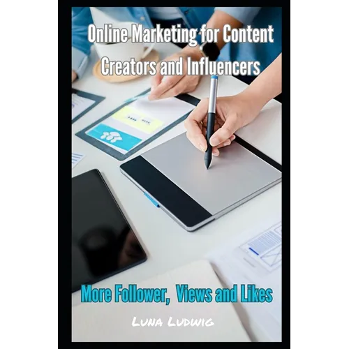 Online Marketing for Content Creators and Influencers: Follower, Views and Likes