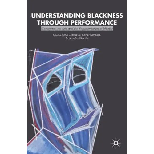 Understanding Blackness Through Performance: Contemporary Arts and the Representation of Identity