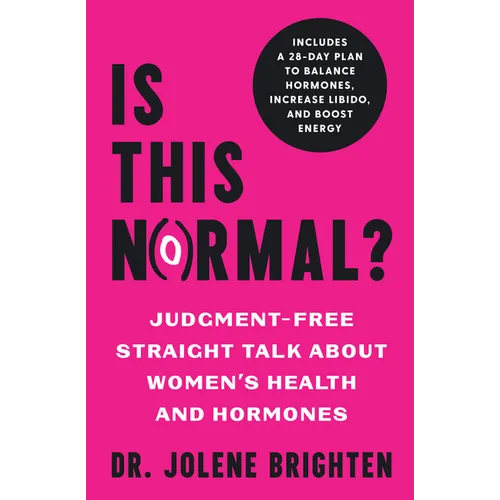Is This Normal?: Judgment Free Straight Talk about Women's Health and Hormones