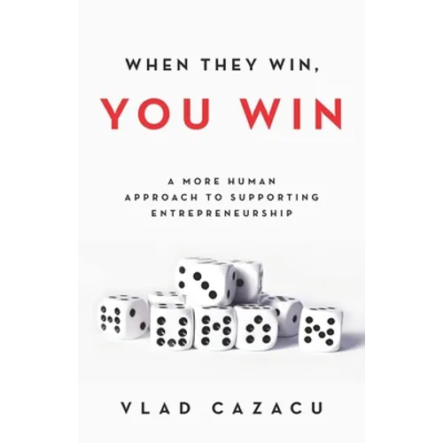 When They Win, You Win: A More Human Approach to Supporting Entrepreneurship
