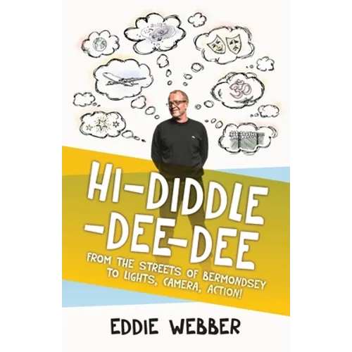 Hi-Diddle-Dee-Dee: From the Streets of Bermondsey to Lights, Camera, Action!