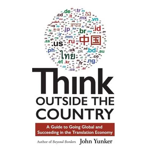 Think Outside the Country: A Guide to Going Global and Succeeding in the Translation Economy