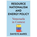 Resource Nationalism and Energy Policy: Venezuela in Context