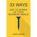 33 Ways Not to Screw Up Your Business Emails
