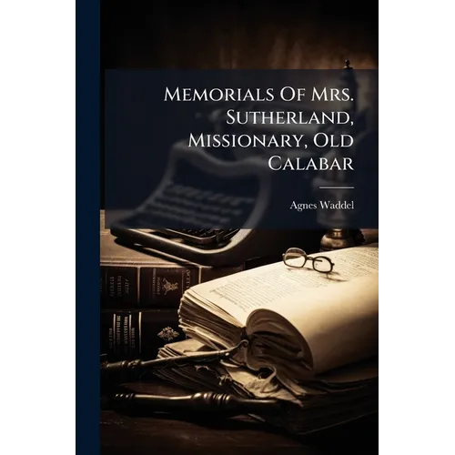 Memorials Of Mrs. Sutherland, Missionary, Old Calabar