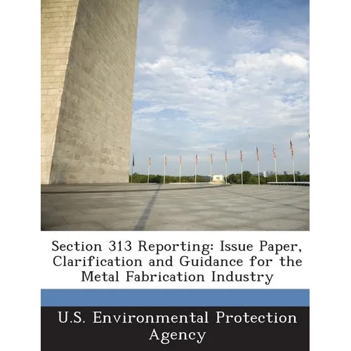 Section 313 Reporting: Issue Paper, Clarification and Guidance for the Metal Fabrication Industry