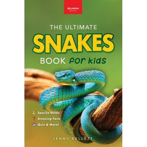 Snakes The Ultimate Snake Book for Kids: 100+ Amazing Snake Facts, Photos, Quiz & More