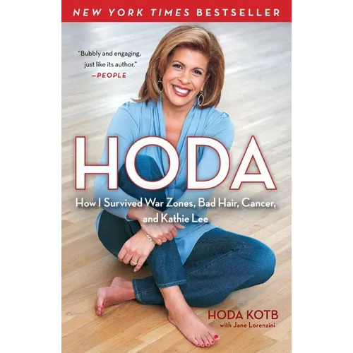 Hoda: How I Survived War Zones, Bad Hair, Cancer, and Kathie Lee
